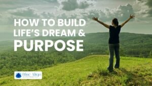 How to build life's dream and purpose